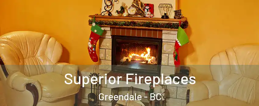 Superior Fireplaces Greendale - BC