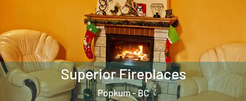 Superior Fireplaces Popkum - BC