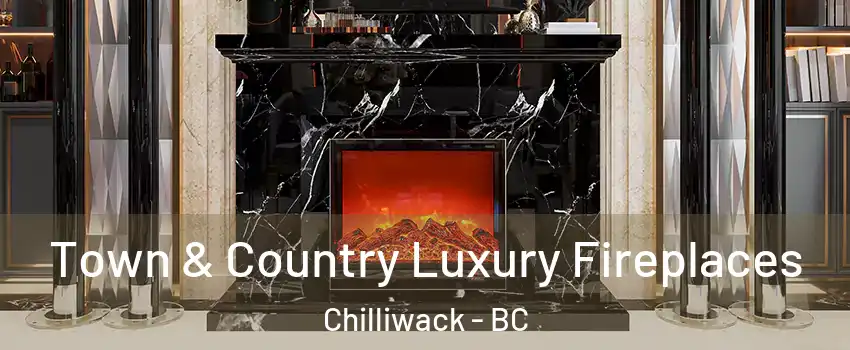  Town & Country Luxury Fireplaces Chilliwack - BC