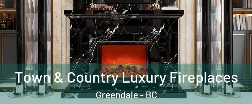 Town & Country Luxury Fireplaces Greendale - BC