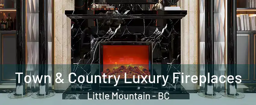Town & Country Luxury Fireplaces Little Mountain - BC