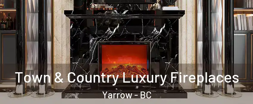 Town & Country Luxury Fireplaces Yarrow - BC