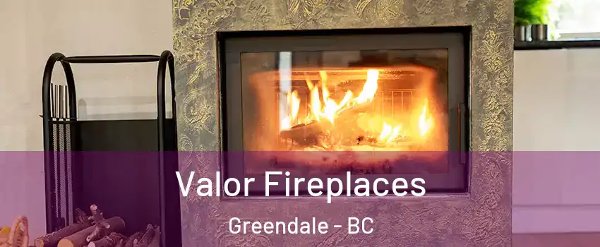 Valor Fireplaces Greendale - BC