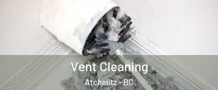 Vent Cleaning Atchelitz - BC