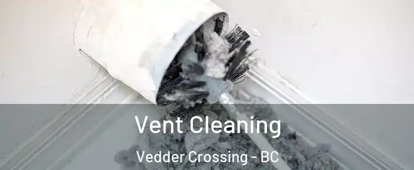 Vent Cleaning Vedder Crossing - BC