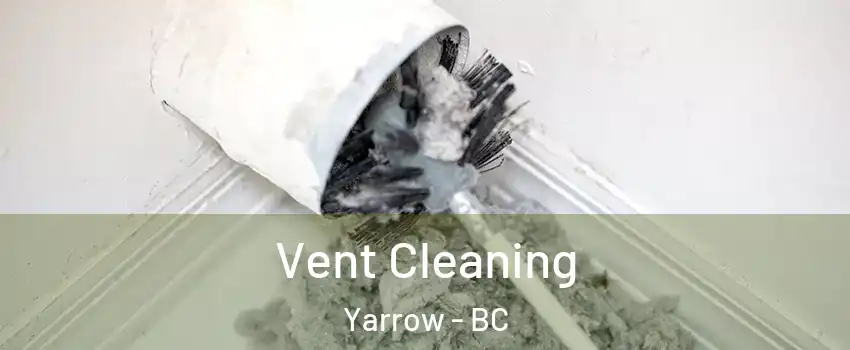 Vent Cleaning Yarrow - BC