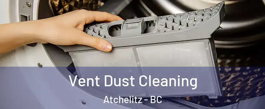 Vent Dust Cleaning Atchelitz - BC