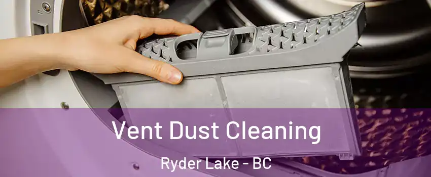  Vent Dust Cleaning Ryder Lake - BC