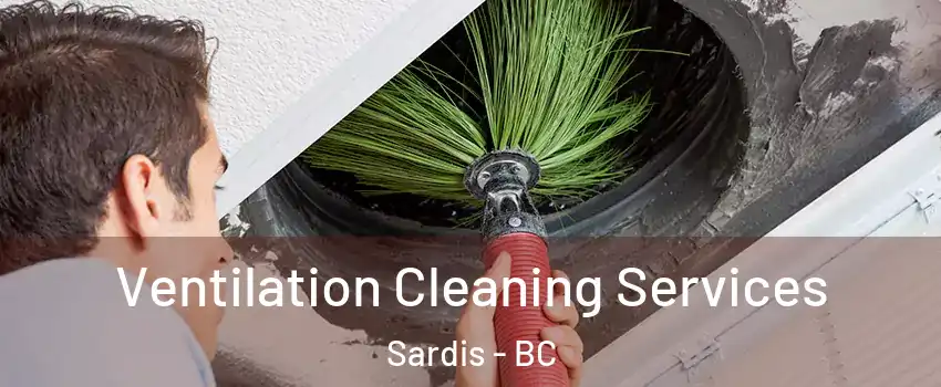  Ventilation Cleaning Services Sardis - BC