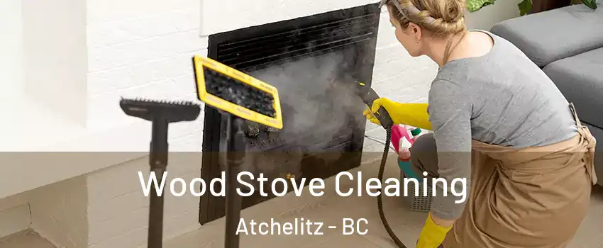 Wood Stove Cleaning Atchelitz - BC