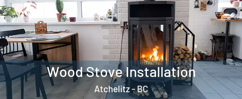 Wood Stove Installation Atchelitz - BC