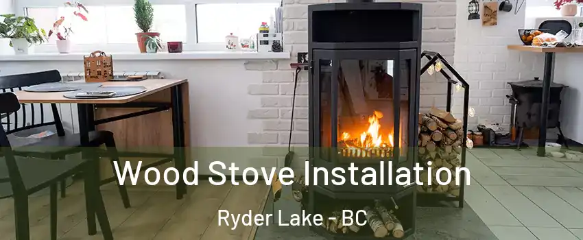 Wood Stove Installation Ryder Lake - BC