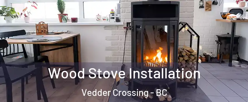 Wood Stove Installation Vedder Crossing - BC