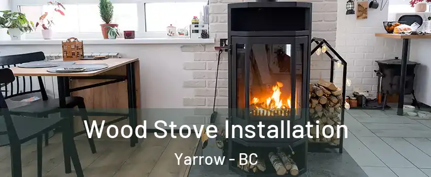  Wood Stove Installation Yarrow - BC