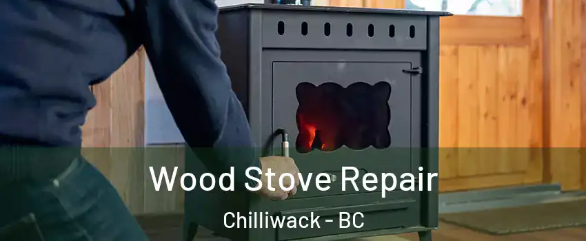  Wood Stove Repair Chilliwack - BC